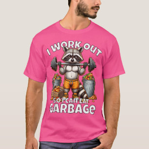 I Work Out So I Can Eat Garbage Racoon Gym Weight T-Shirt