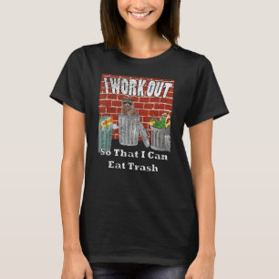 I Work Out So That I Can Eat Trash, Distressed, By T-Shirt