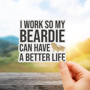 I Work So My Beardie Can Have A Better Life Funny
