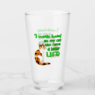 I Work So That My Cat Can Have A Better Life  Glass