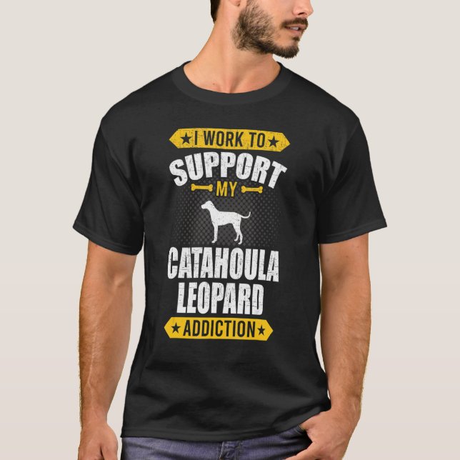 I Work To Support My Chihuahua Addiction Dog  21 T-Shirt (Front)