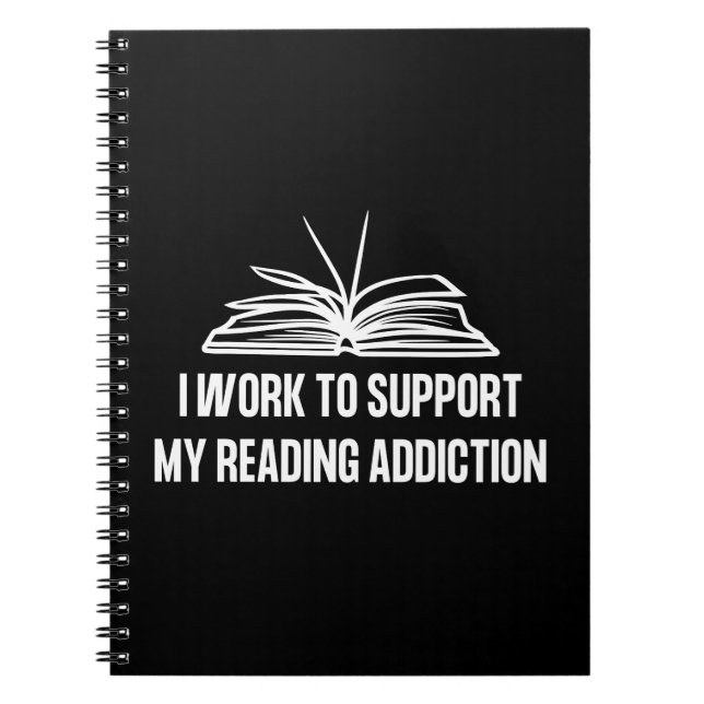 I work to support my reading addiction notebook (Front)