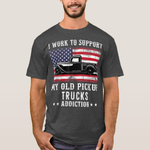 I Work To Support Old School Pickup Trucks America T-Shirt