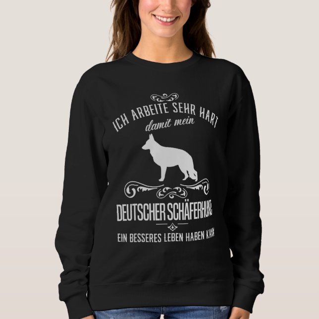I Work Very Hard  German Shepherd Dog Sweatshirt (Front)