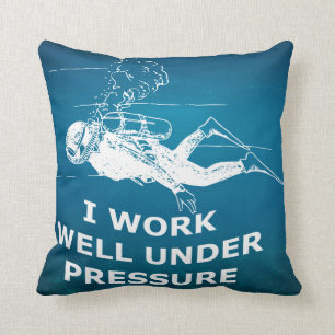 I Work Well Under Pressure (Scuba Diving) Cushion