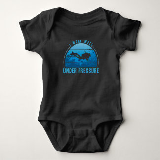 I Work well Under Pressure Scuba Diving Diver Baby Bodysuit