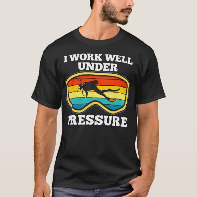 I Work Well Under Pressure Scuba Diving Diver Men  T-Shirt (Front)