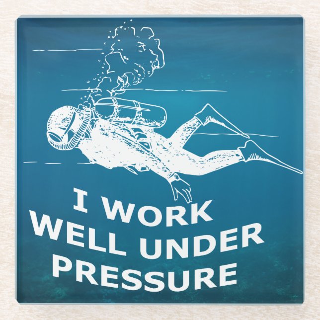 I Work Well Under Pressure (Scuba Diving) Glass Coaster (Front)