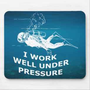 I Work Well Under Pressure (Scuba Diving) Mouse Pad