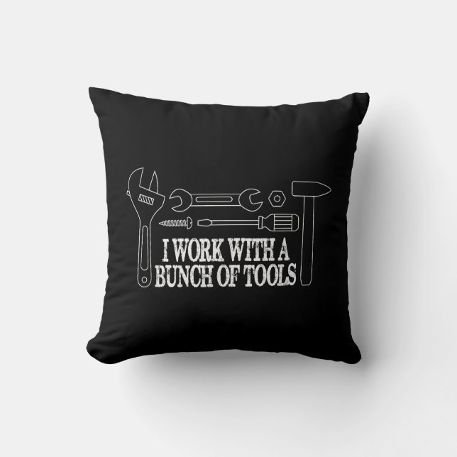 I work with a bunch of tools - Funny Construction Cushion (Front)