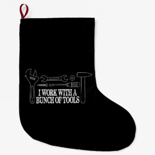 I work with a bunch of tools - Funny Construction Large Christmas Stocking