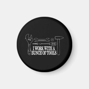 I work with a bunch of tools - Funny Construction Magnet