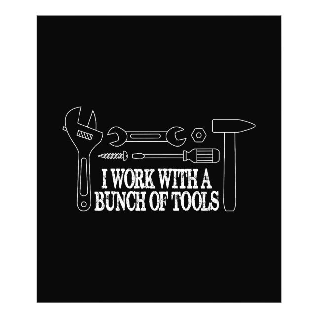 I work with a bunch of tools - Funny Construction Photo Print (Front)