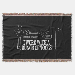 I work with a bunch of tools - Funny Construction Throw Blanket