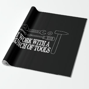 I work with a bunch of tools - Funny Construction Wrapping Paper