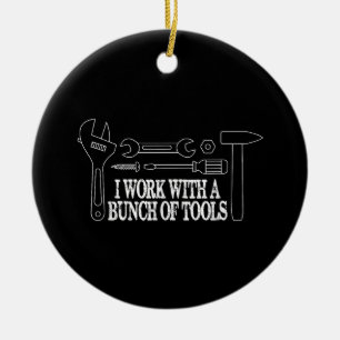 I work with a bunch of tools - Funny ConstructionI Ceramic Tree Decoration