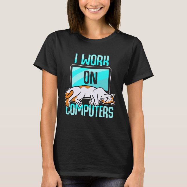 I Work With Computers WFM Cat Mum Dad Kitten  Pet T-Shirt (Front)