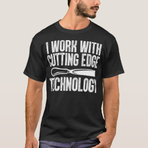 I Work With Cutting Edge Technology skateboard pir T-Shirt