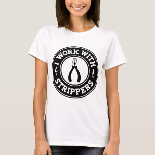 I Work With Strippers  #USAPatriotGraphics  © T-Shirt