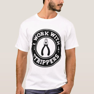 I Work With Strippers  #USAPatriotGraphics  © T-Shirt