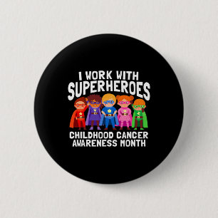 I Work With Superheroes Childhood Cancer Awareness 6 Cm Round Badge