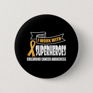 I work with superheroes Childhood Cancer Ribbon Aw 6 Cm Round Badge