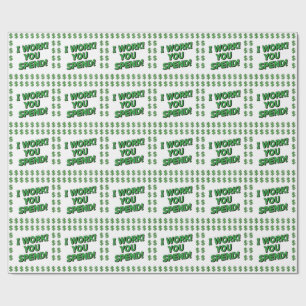 I Work! You Spend! Wrapping Paper