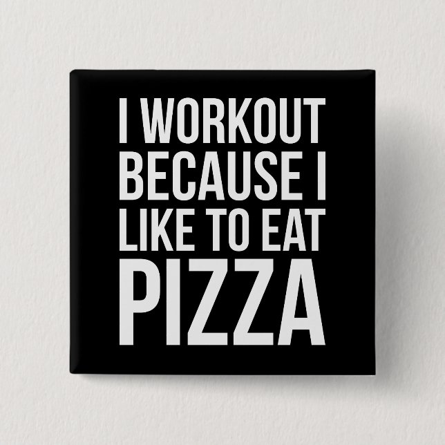 I Workout Because I Like Pizza - Funny Gym Novelty 15 Cm Square Badge (Front)