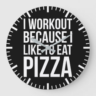 I Workout Because I Like Pizza - Funny Gym Novelty Large Clock