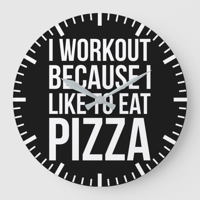 I Workout Because I Like Pizza - Funny Gym Novelty Large Clock (Front)