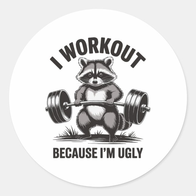 I Workout Because I'm Ugly  Classic Round Sticker (Front)