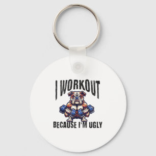 I Workout Because I'm Ugly Motivational  Key Ring
