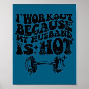 I workout because my husband hot back Illustration Poster
