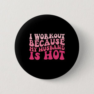 I Workout Because My Husband Is Hot Fitness Funny  6 Cm Round Badge