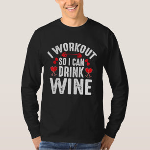 I Workout So I Can Drink Wine Funny Wine Lover T-Shirt