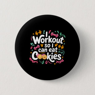 I Workout So I Can Eat Cookie Lifting Weights Gym 6 Cm Round Badge