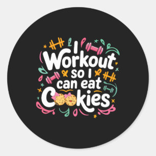 I Workout So I Can Eat Cookie Lifting Weights Gym Classic Round Sticker