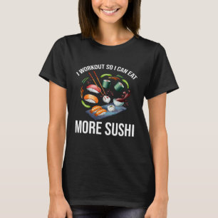 I Workout So I Can Eat More Sushi Chopsticks Asian T-Shirt