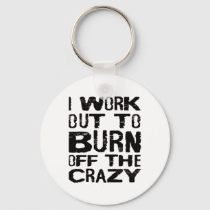 I Workout To Burn Off The Crazy Funny Workout Moti Key Ring