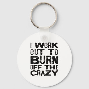 I Workout To Burn Off The Crazy Funny Workout Moti Key Ring