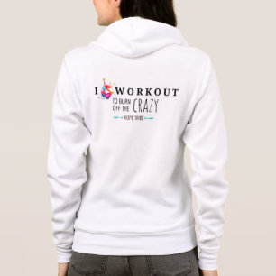 I Workout to Burn off the Crazy- Hoodie Sweatshirt