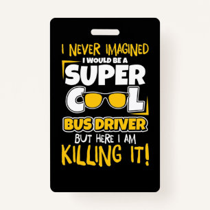 I Would Be A Super Cool Bus Driver ID Badge