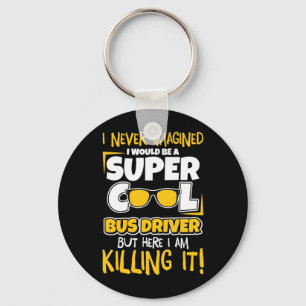 I Would Be A Super Cool Bus Driver Key Ring