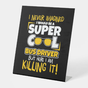 I Would Be A Super Cool Bus Driver Pedestal Sign
