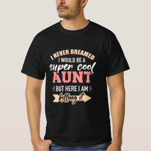 I Would Be Super Cool Aunt T-Shirt