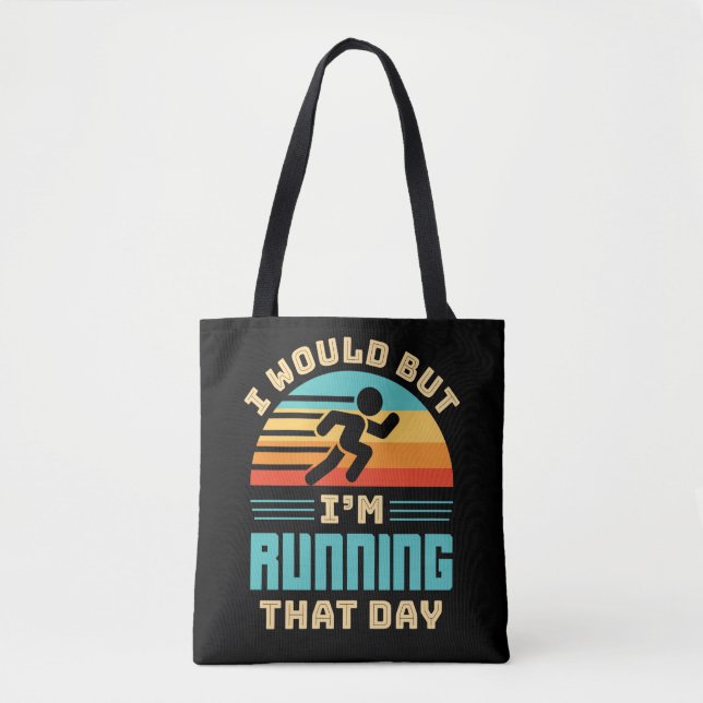 I Would But I'm Running that Day Funny Runner Tote Bag (Front)