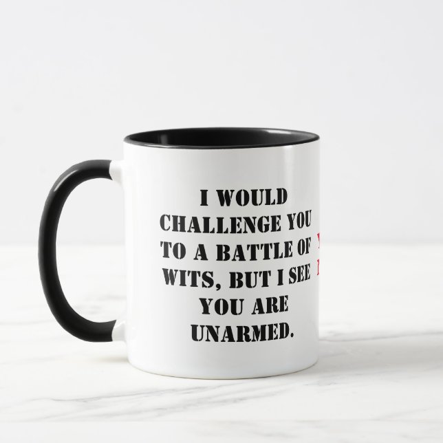 I would challenge you to a battle of wits, but I s Mug (Left)