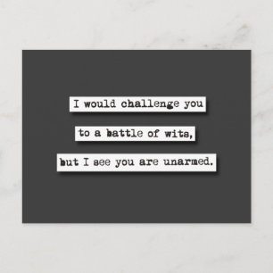 I Would Challenge You To A Battle Of Wits, But... Postcard