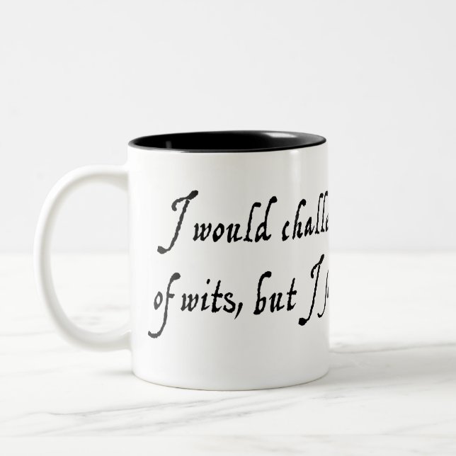 I would challenge you to a battle of wits mug (Left)