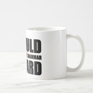 "I would correct your grammar so hard" mug